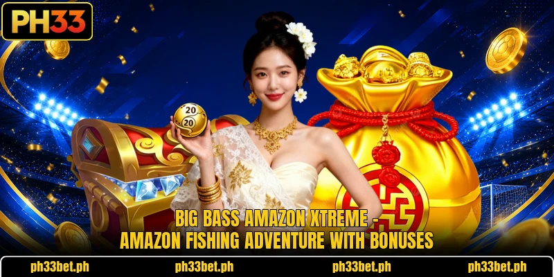 Big Bass Amazon Xtreme – Amazon Fishing Adventure With Bonuses