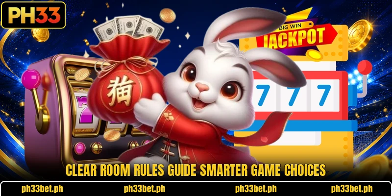 Clear room rules guide smarter game choices