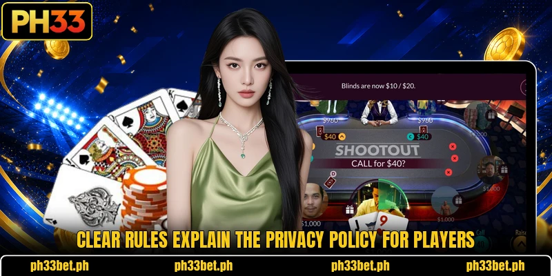 Clear rules explain the privacy policy for players Clear rules explain the privacy policy for players