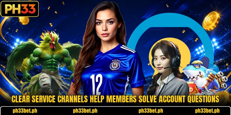 Clear service channels help members solve account questions Clear service channels help members solve account questions