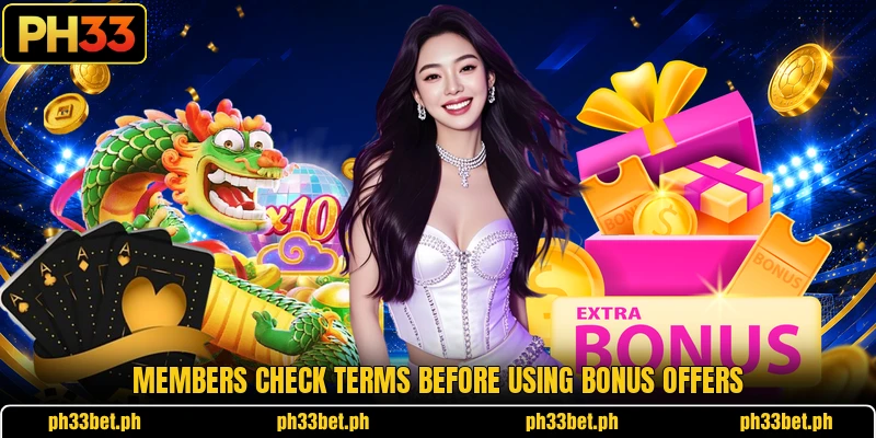 Members check terms before using bonus offers Members check terms before using bonus offers