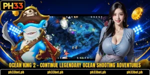 Ocean King 2 – Continue Legendary Ocean Shooting Adventures