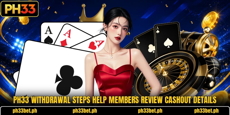 PH33 withdrawal steps help members review cashout details PH33 withdrawal steps help members review cashout details
