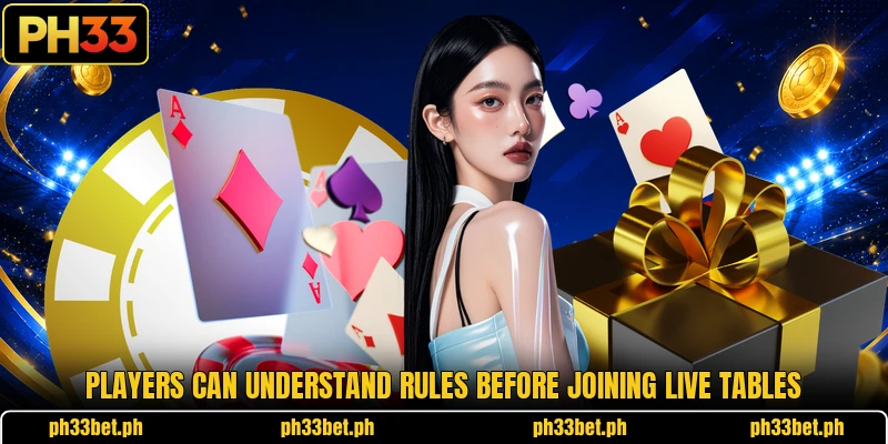 Players can understand rules before joining live tables Players can understand rules before joining live tables