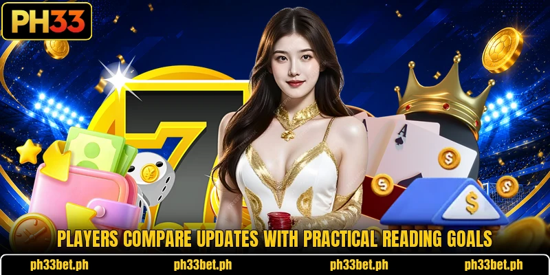 Players compare updates with practical reading goals Players compare updates with practical reading goals