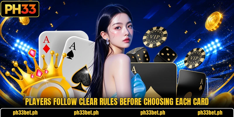 Players follow clear rules before choosing each card