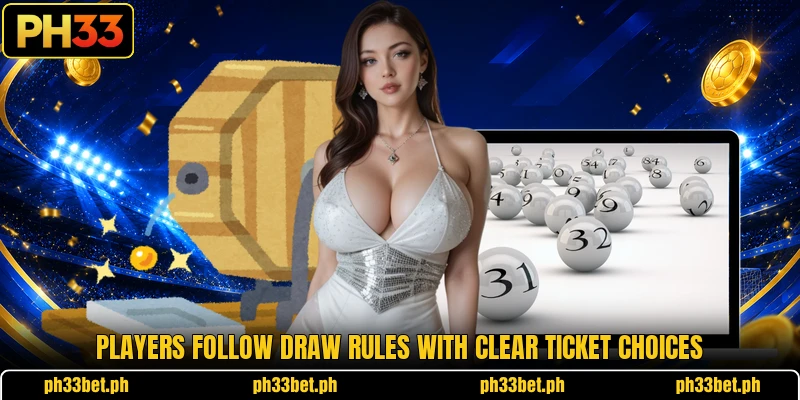 Players follow draw rules with clear ticket choices Players follow draw rules with clear ticket choices