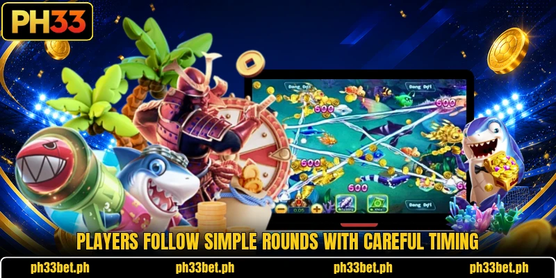 Players follow simple rounds with careful timing Players follow simple rounds with careful timing