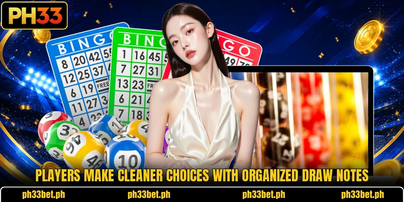 Players make cleaner choices with organized draw notes