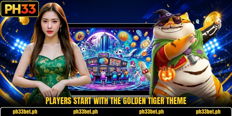Players start with the Golden Tiger theme Players start with the Golden Tiger theme