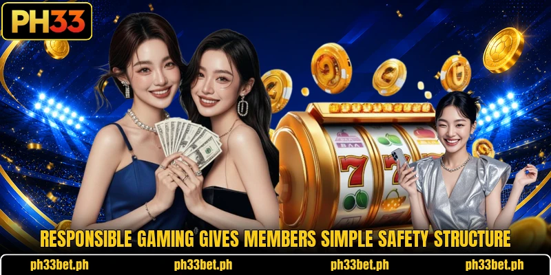 Responsible gaming gives members simple safety structure Responsible gaming gives members simple safety structure