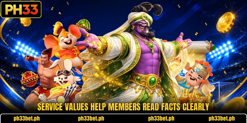 Service values help members read facts clearly