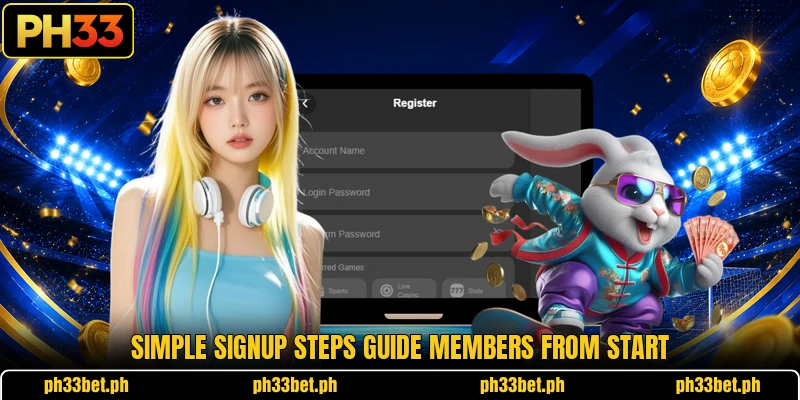 Simple signup steps guide members from start Simple signup steps guide members from start