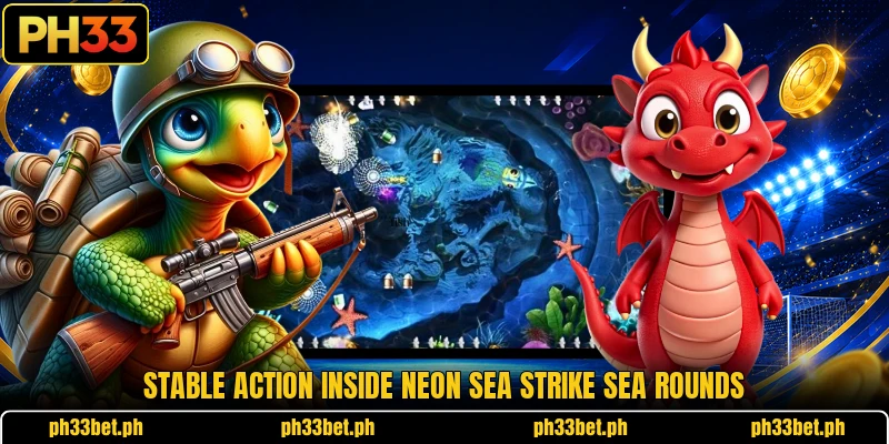 Stable action inside Neon Sea Strike sea rounds