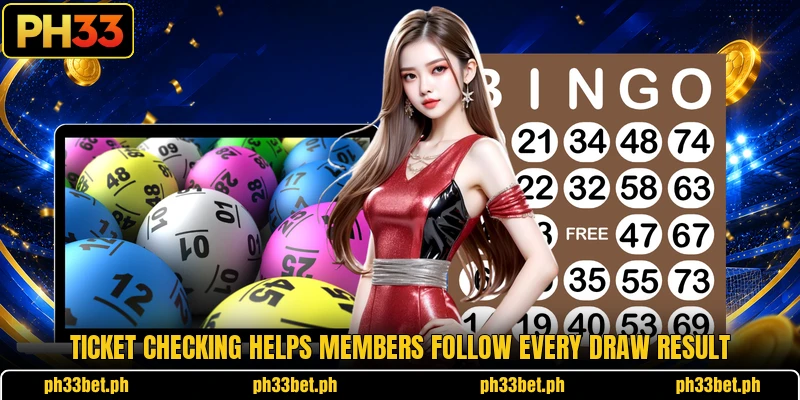 Ticket checking helps members follow every draw result