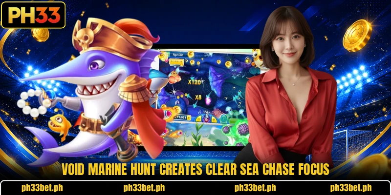Void Marine Hunt creates clear sea chase focus Void Marine Hunt creates clear sea chase focus